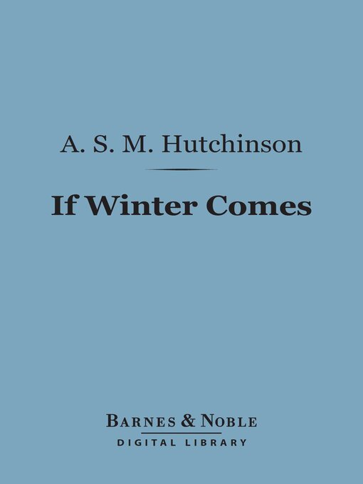 Title details for If Winter Comes (Barnes & Noble Digital Library) by A. S. M. Hutchinson - Available